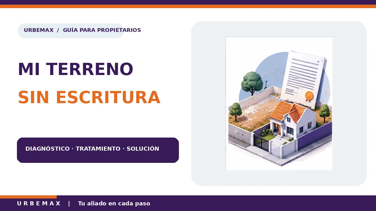 Pagué mi terreno hace 30 años, pero no tengo escritura: ¿por dónde empiezo?